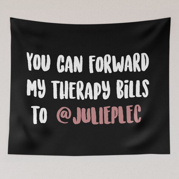 Item preview, you can forward my therapy bills to @julieplec designed and sold by Christina Georgiou.