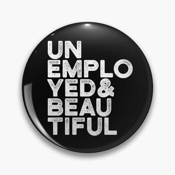 Item preview, Unemployed and beautiful Trending Quotes designed and sold by Urosek.