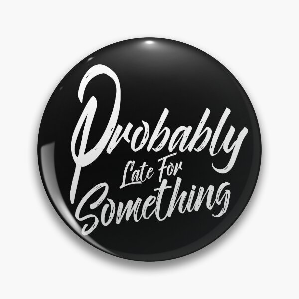 Item preview, Copy of Probably Late For Something, White Design, Funny Quote, Sarcastic designed and sold by OB-Store.