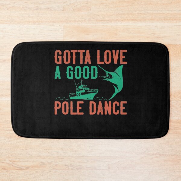 Item preview, Gotta Love A Good Pole Dance - Funny Fishing Fisherman Gift designed and sold by dm4design.