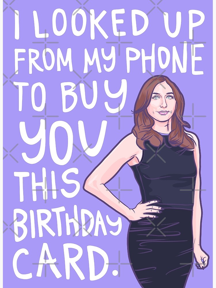 “Gina Looked Up From Her Phone To Wish You A Happy Birthday!” Poster by