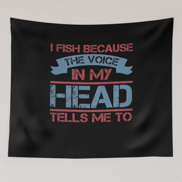 Item preview, I Fish Because The Voice In My Head Tells Me To designed and sold by dm4design.