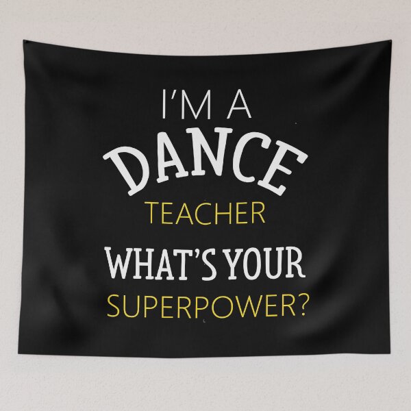 Item preview, I'm a dance teacher what's your superpower designed and sold by PrintPress.
