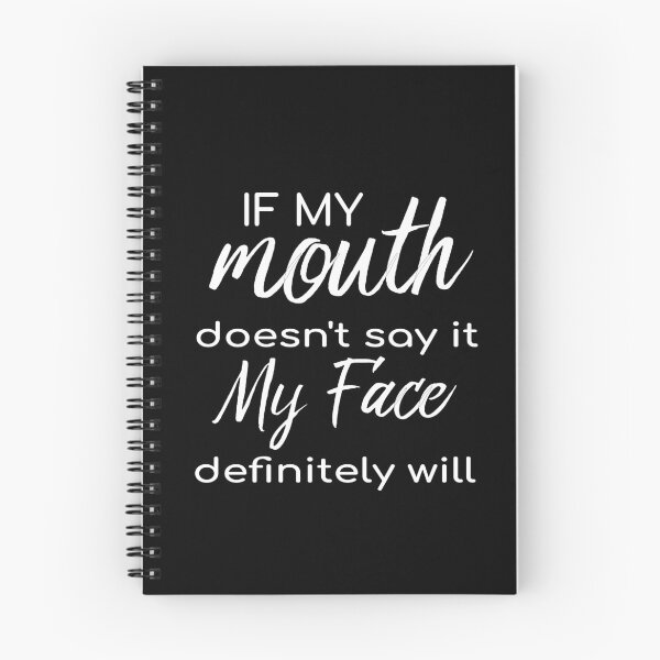 Item preview, If My Mouth Doesn't Say It My Face Definitely Will designed and sold by HarrietShop1.