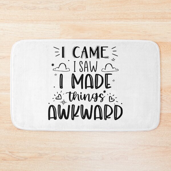 Item preview, I Came I Saw I Made Things Awkward designed and sold by Phorase.