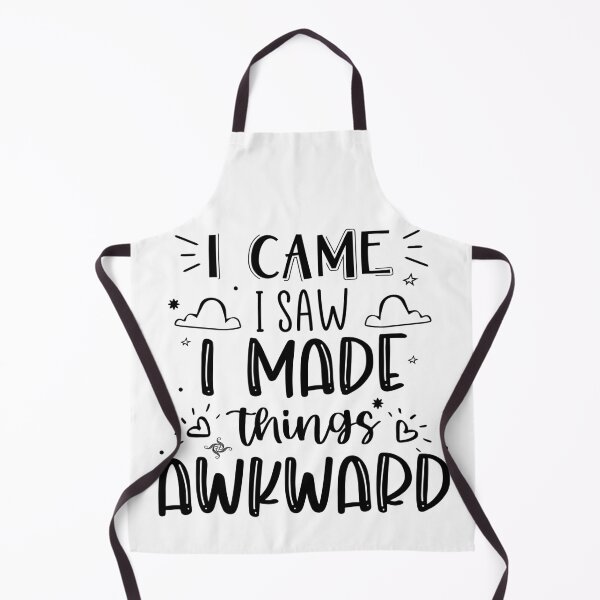 Item preview, I Came I Saw I Made Things Awkward designed and sold by Phorase.