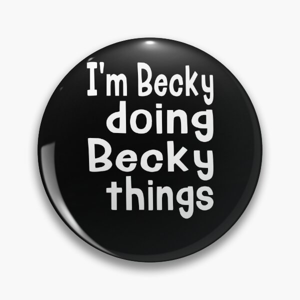 Artikelvorschau, Ich bin Becky, die Becky Dinge tut - Spaß personalisiert entworfen und verkauft von LOVSCVBA.