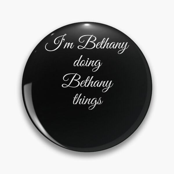 Item preview, I'm Bethany Doing Bethany Things Funny Birthday designed and sold by LOVSCVBA.