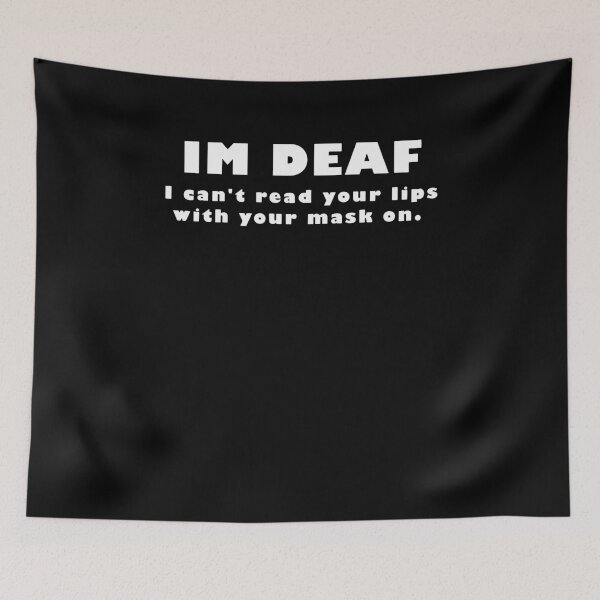 Item preview, I'm Deaf I Can't Read Your Lips With Your On White designed and sold by LOVSCVBA.