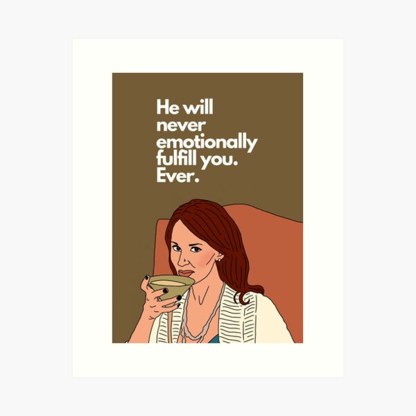 Item preview, He Will Never Emotionally Fulfill You Ever - RHOBH - Allison Real Housewives of Beverly Hills designed and sold by imadeitniceart.