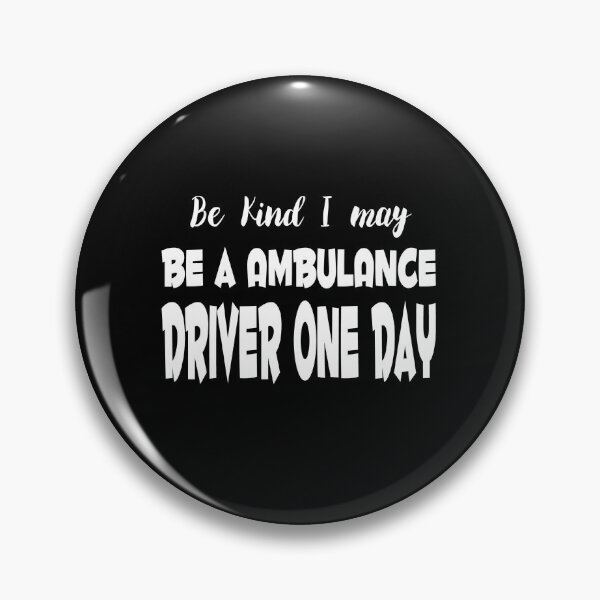 Item preview, Be Kind I may be a Ambulance Driver one day designed and sold by buhnka.