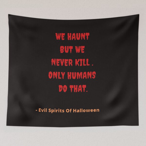 Item preview, We Haunt But We Never Kill. Only Humans Do That designed and sold by ProBatavian.