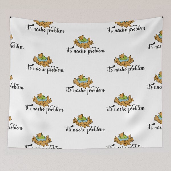 Item preview, It's Nacho Problem designed and sold by Phorase.