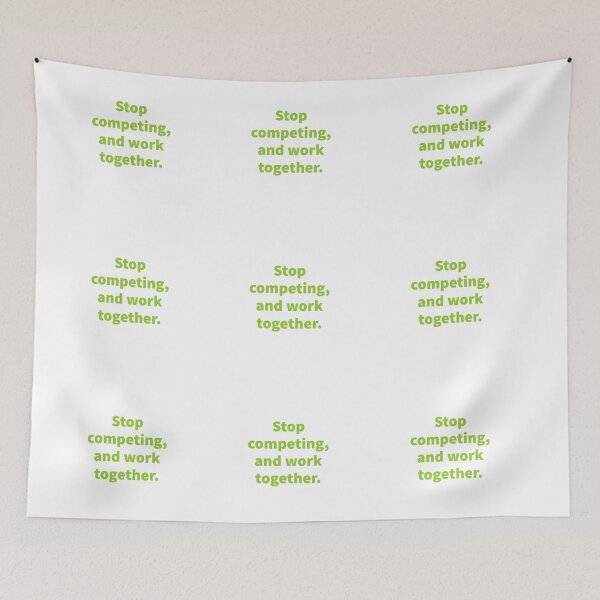 Item preview, Stop competing, and work together. Motivational design. designed and sold by Andrew Hopgood.