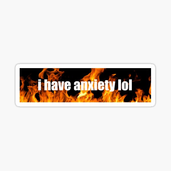 i have anxiety lol Sticker