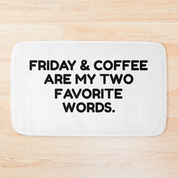 Item preview, Friday and coffee are my two favorite words  designed and sold by Rehaaam.