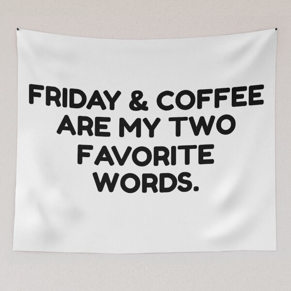 Item preview, Friday and coffee are my two favorite words  designed and sold by Rehaaam.