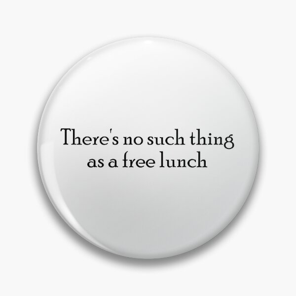 Item preview, There's no such thing as a free lunch designed and sold by dobiegerl.