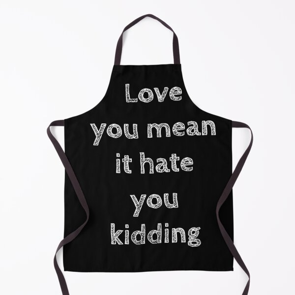 Item preview, love you mean it hate you kidding designed and sold by Topventas.