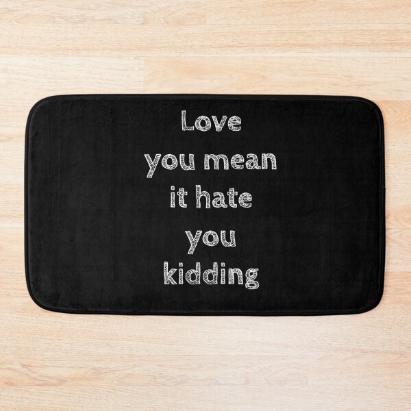 Item preview, love you mean it hate you kidding designed and sold by Topventas.