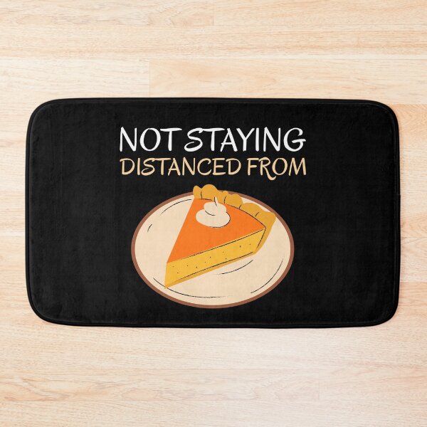 Item preview, Not Staying Distanced From Pie designed and sold by RiseandShineTee.