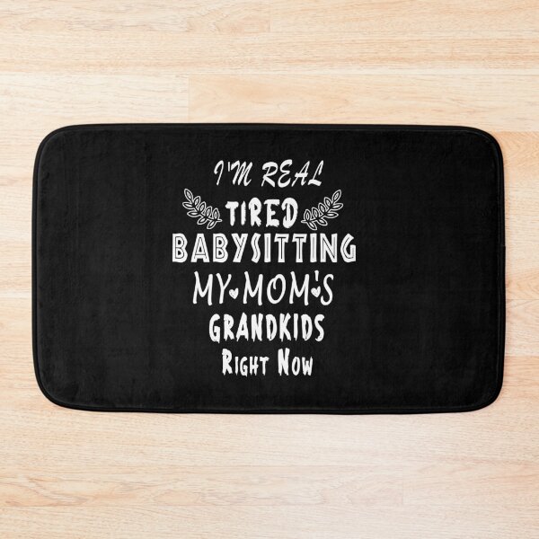 Item preview, I'm Real Tired Babysitting My Mom's Grandkids Right Now designed and sold by Bouchfashions.