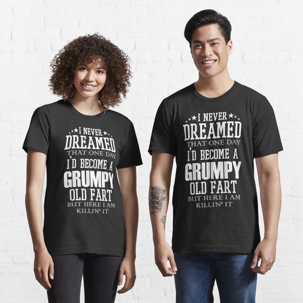 grumpy old fart t shirt