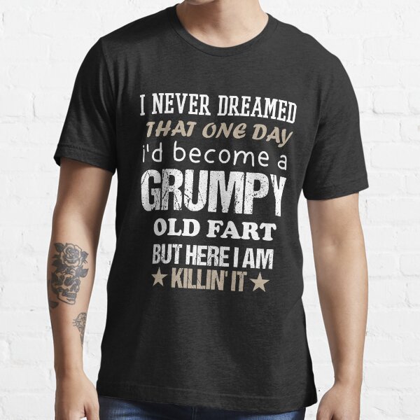 grumpy old fart t shirt