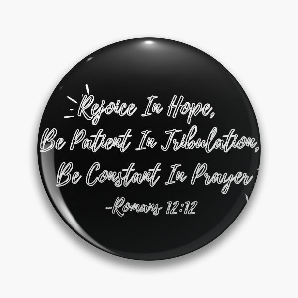 Item preview, Rejoice in Hope, Patient in Tribulation, Constant in Prayer (white hollow text) designed and sold by Grace Feucht.