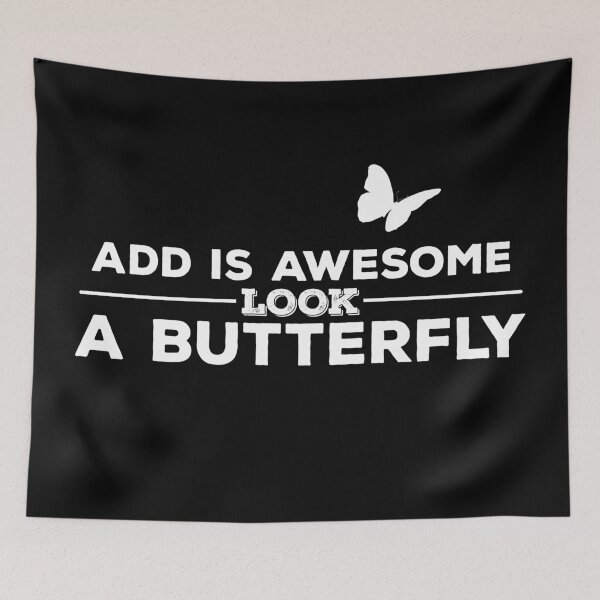 Item preview, ADD IS AWESOME, LOOK, A BUTTERFLY - Attention Deficit Disorder   designed and sold by YomeHayin.