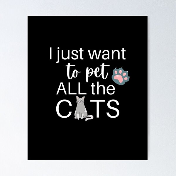 Item preview, I Just Want To Pet All The Cats designed and sold by Christienne.