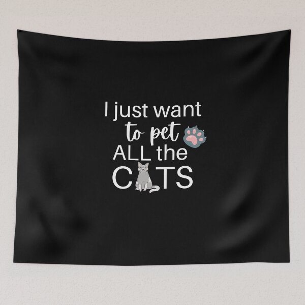 Item preview, I Just Want To Pet All The Cats designed and sold by Christienne.