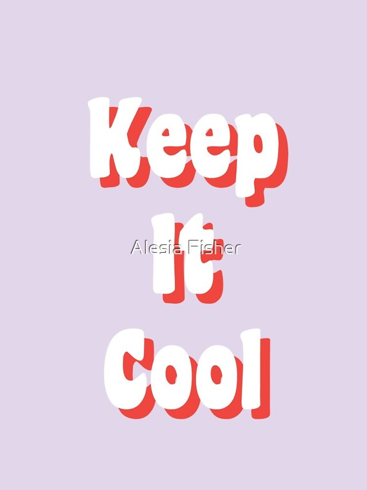 Keep It Cool by alesiafisher