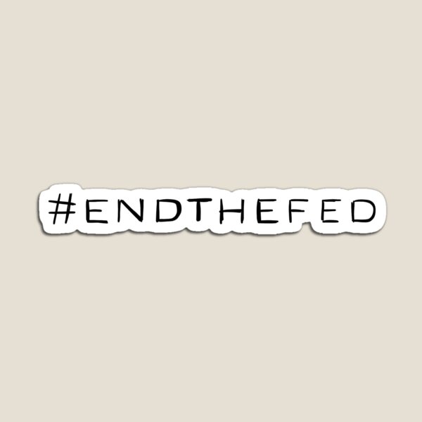 Item preview, End The Fed # designed and sold by Kelly Tappero.