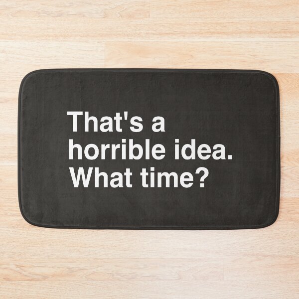 Item preview, ESA ES UNA IDEA HORRIBLE. ¿A QUÉ HORA? designed and sold by aydapadi.
