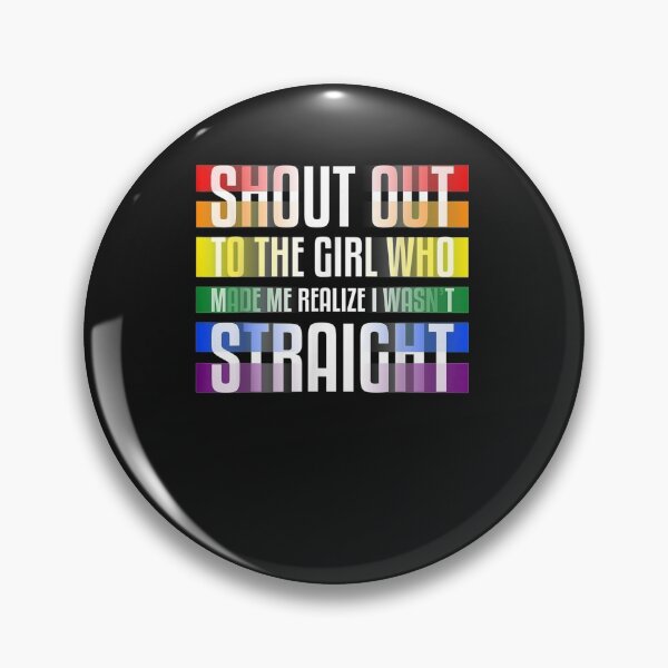 Item preview, Shout Out To The Girl I Wasnt Straight Gay LGBT T-Shirt designed and sold by Lukifo-Paladin.