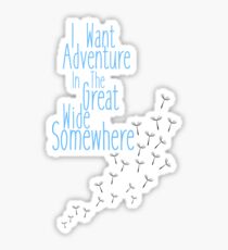 I Want Adventure In The Great Wide Somewhere Sticker