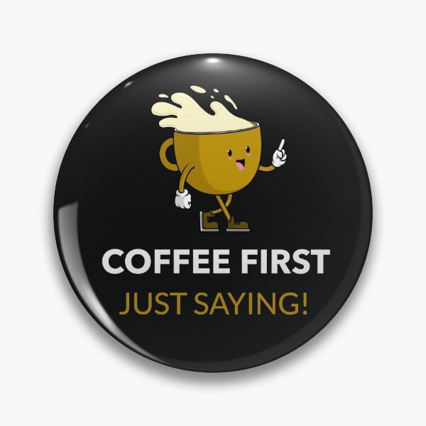 Item preview, Coffee First, Just Saying designed and sold by VJKTees.