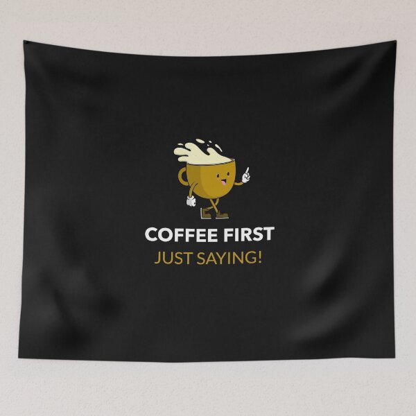 Item preview, Coffee First, Just Saying designed and sold by VJKTees.
