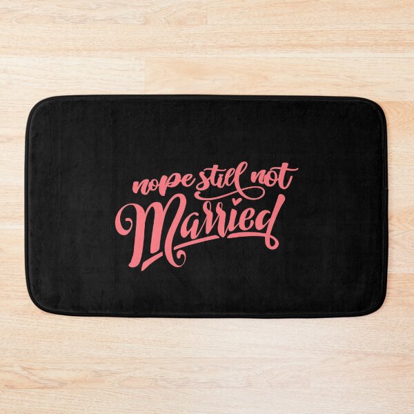 Item preview, Nope Still Not Married designed and sold by Phorase.