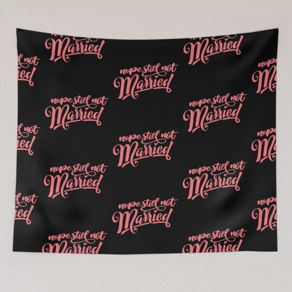 Item preview, Nope Still Not Married designed and sold by Phorase.