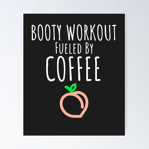 Item preview, Booty Workout Fueled By Coffee Booty Gift designed and sold by EricJP.