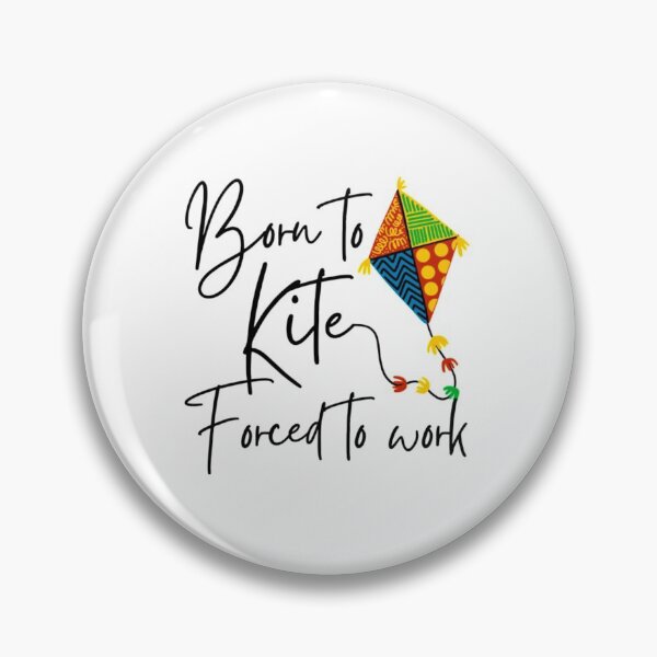 Item preview, Born To Kite Forced To Work  designed and sold by BibbsVincent.