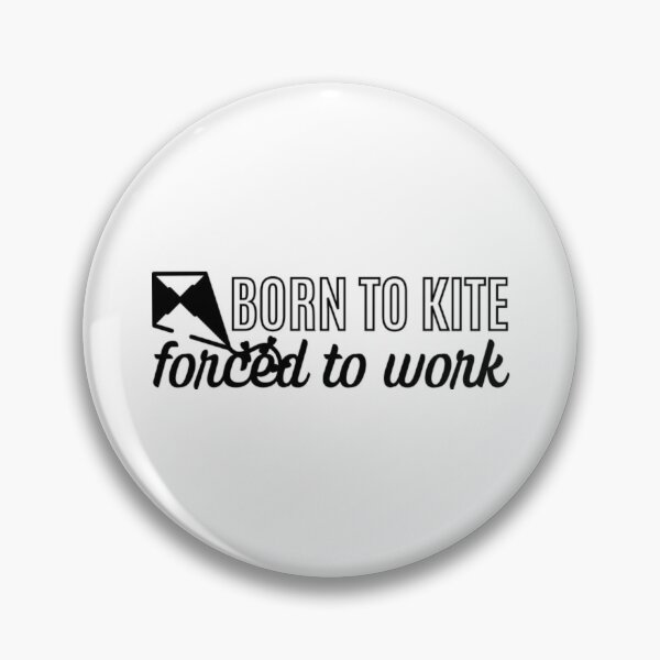 Item preview, Born To Kite Forced To Work White Design  designed and sold by BibbsVincent.