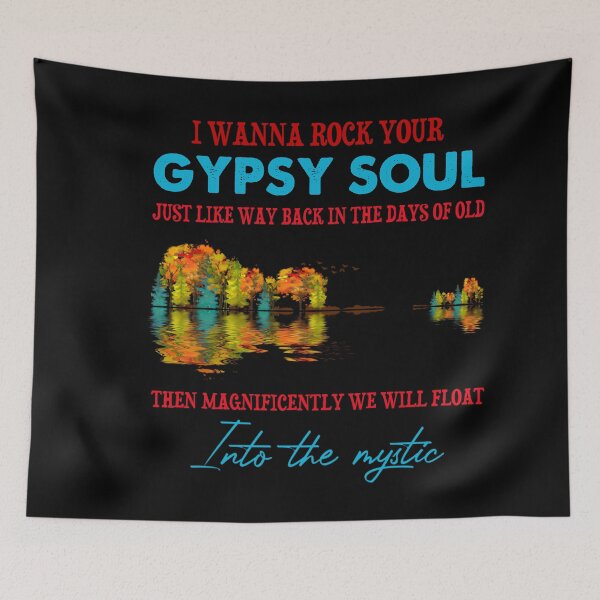 Item preview, I Wanna Rock Your Gypsy Soul Just Like Way Back In The Days Of Old Then Magnificently We Will Float In The Mystic designed and sold by cucai721.