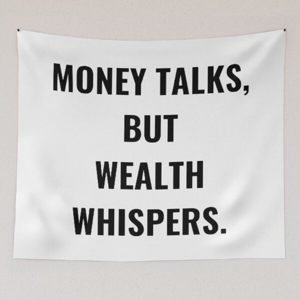 Item preview, Money Talks, But Wealth Whispers. designed and sold by PLANTONE.