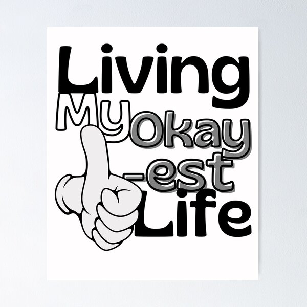 Item preview, Living My Okayest Life designed and sold by Amon Ferg.