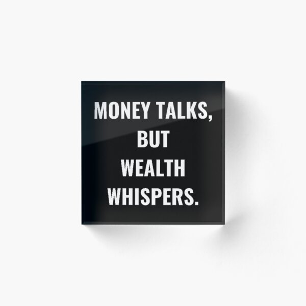 Item preview, Money Talks, But Wealth Whispers. designed and sold by PLANTONE.