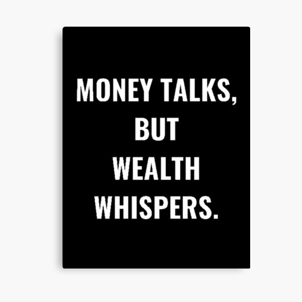 Item preview, Money Talks, But Wealth Whispers. designed and sold by PLANTONE.