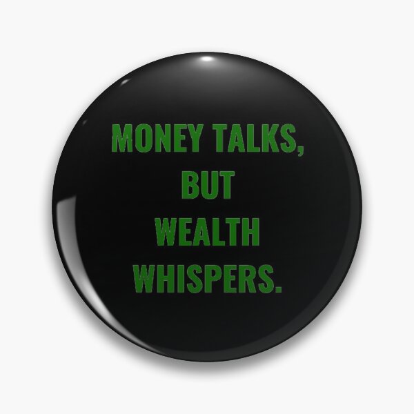 Item preview, Money Talks, But Wealth Whispers. designed and sold by PLANTONE.